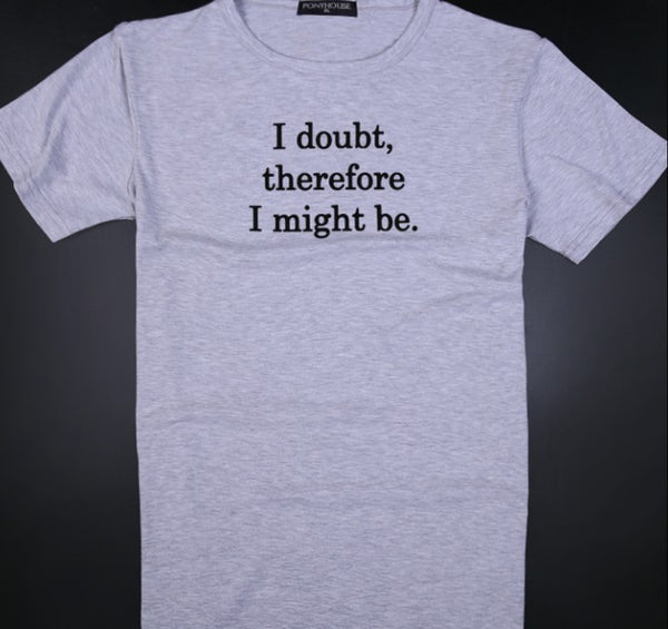 I Doubt Funny Sayings T-Shirt