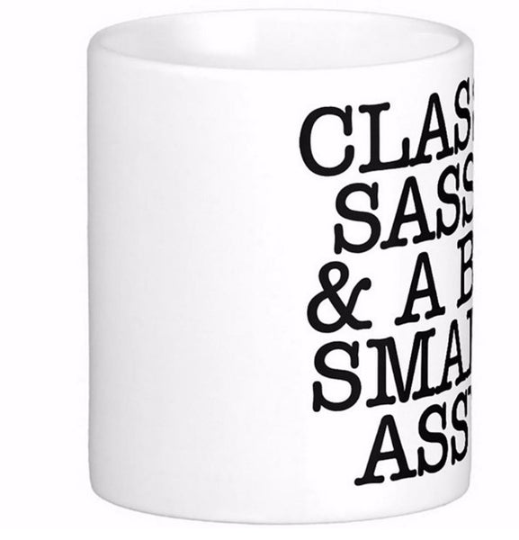 Classy Sassy And A Bit Smart Assy Quote White Coffee Mugs