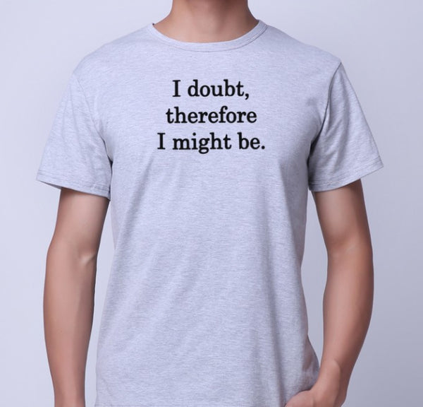 I Doubt Funny Sayings T-Shirt